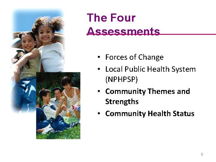 The Four Assessments • Forces of Change • Local Public Health System (NPHPSP) •