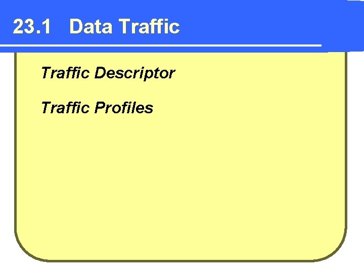 23. 1 Data Traffic Descriptor Traffic Profiles 