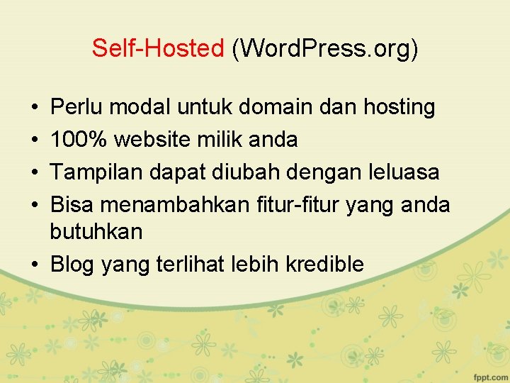 Self-Hosted (Word. Press. org) • • Perlu modal untuk domain dan hosting 100% website