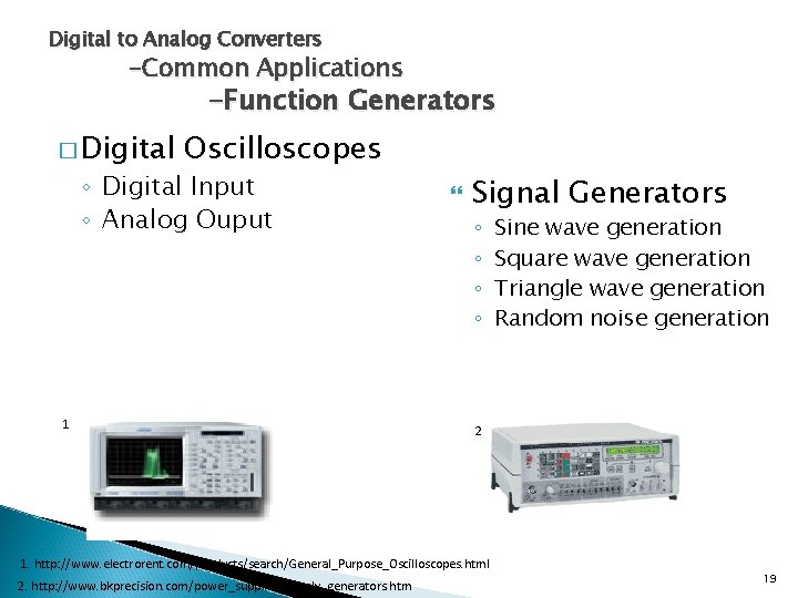 Digital to Analog Converters -Common Applications -Function Generators � Digital Oscilloscopes ◦ Digital Input
