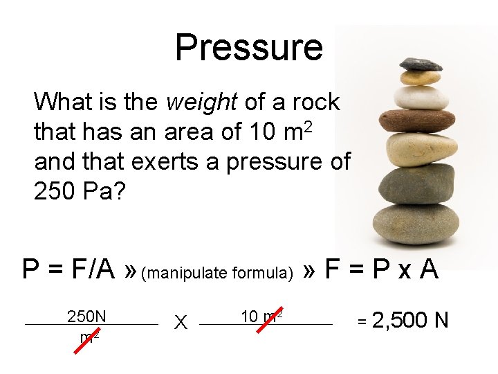 Pressure What is the weight of a rock that has an area of 10