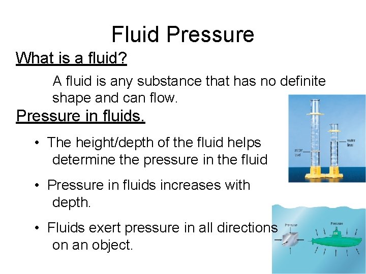Fluid Pressure What is a fluid? A fluid is any substance that has no