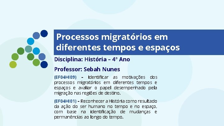 Processos migratórios em diferentes tempos e espaços Disciplina: História – 4º Ano Professor: Sebah