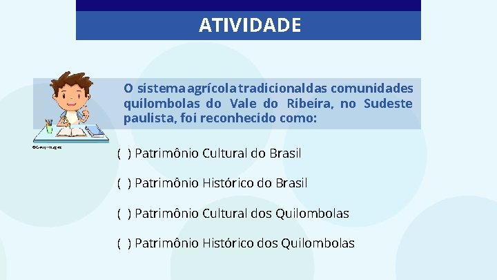 ATIVIDADE O sistema agrícola tradicionaldas comunidades quilombolas do Vale do Ribeira, no Sudeste paulista,