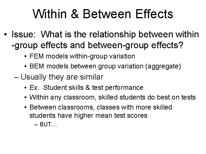 Within & Between Effects • Issue: What is the relationship between within -group effects