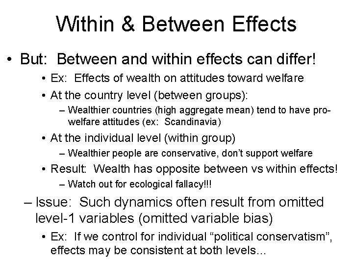 Within & Between Effects • But: Between and within effects can differ! • Ex: