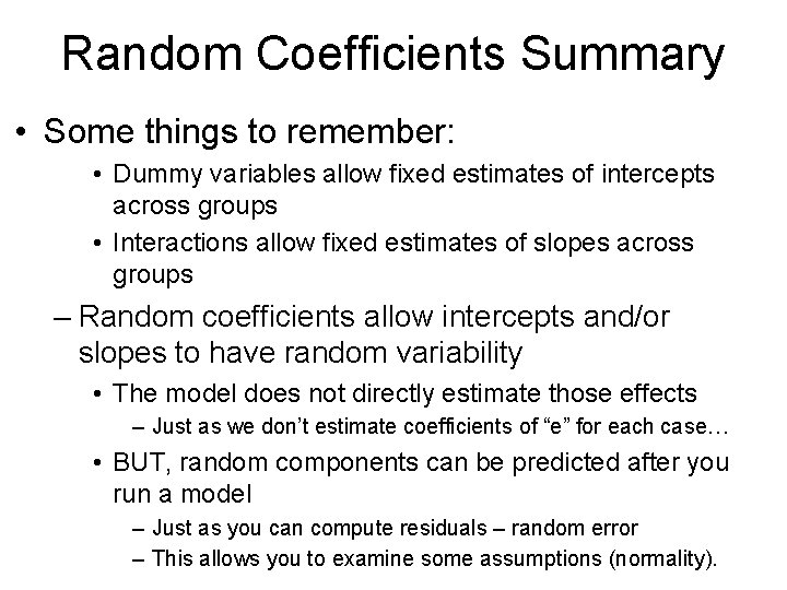 Random Coefficients Summary • Some things to remember: • Dummy variables allow fixed estimates