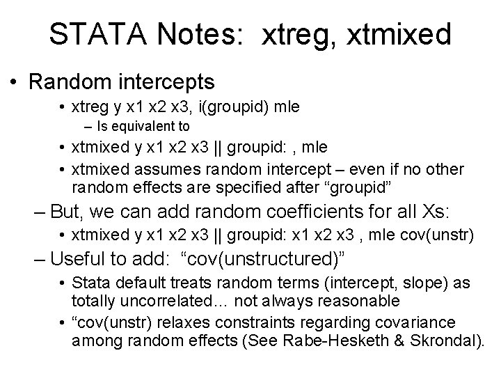 STATA Notes: xtreg, xtmixed • Random intercepts • xtreg y x 1 x 2