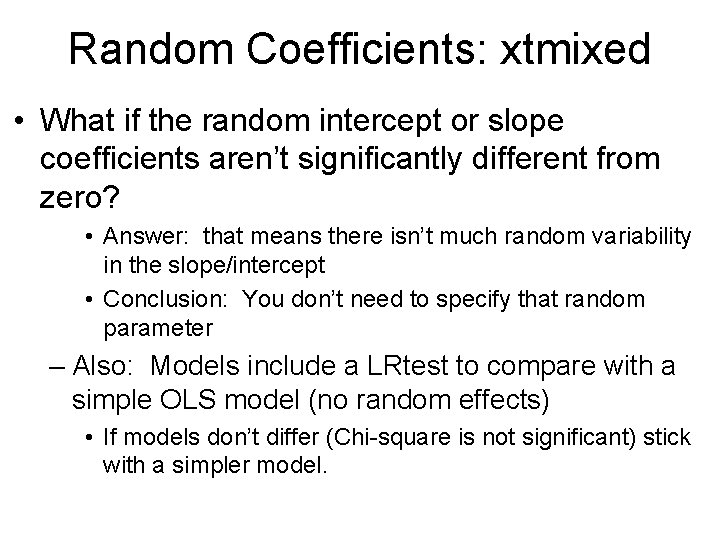 Random Coefficients: xtmixed • What if the random intercept or slope coefficients aren’t significantly