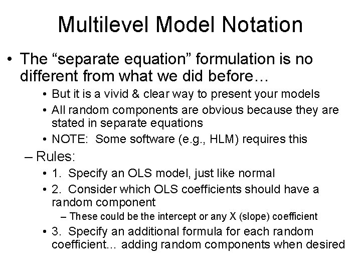 Multilevel Model Notation • The “separate equation” formulation is no different from what we