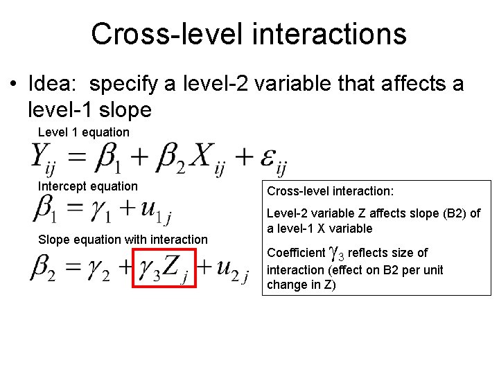 Cross-level interactions • Idea: specify a level-2 variable that affects a level-1 slope Level