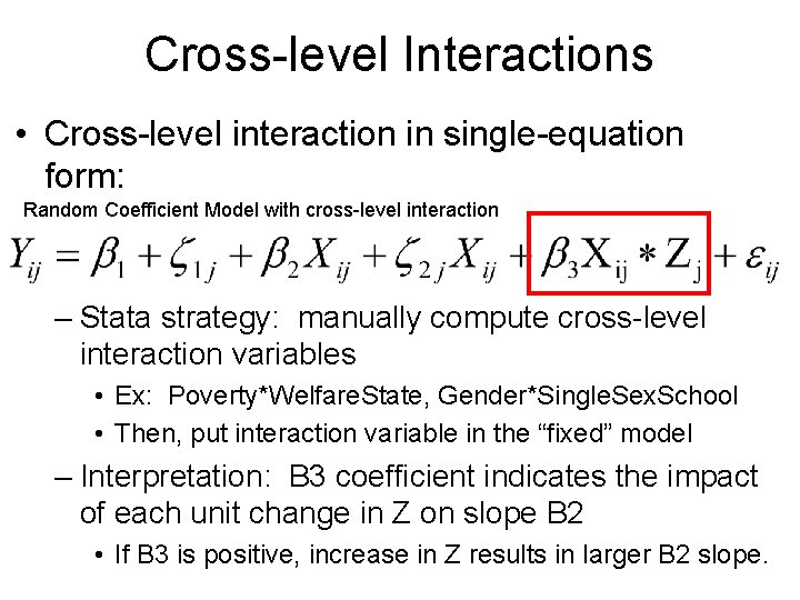 Cross-level Interactions • Cross-level interaction in single-equation form: Random Coefficient Model with cross-level interaction