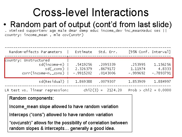 Cross-level Interactions • Random part of output (cont’d from last slide). xtmixed supportenv age