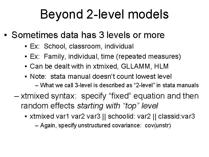 Beyond 2 -level models • Sometimes data has 3 levels or more • •