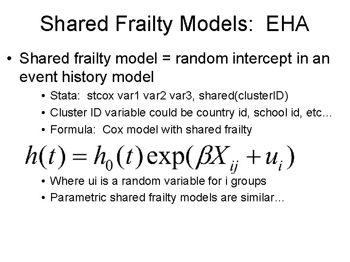 Shared Frailty Models: EHA • Shared frailty model = random intercept in an event