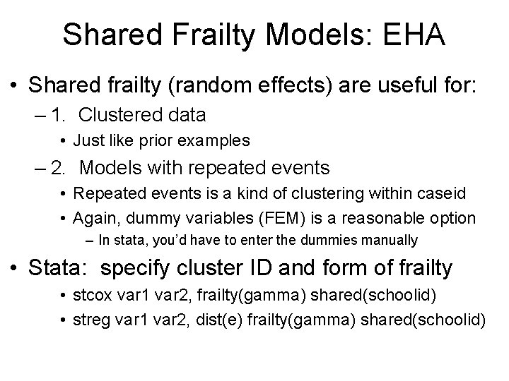 Shared Frailty Models: EHA • Shared frailty (random effects) are useful for: – 1.