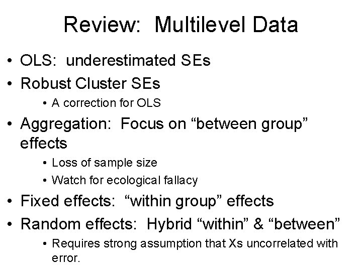 Review: Multilevel Data • OLS: underestimated SEs • Robust Cluster SEs • A correction