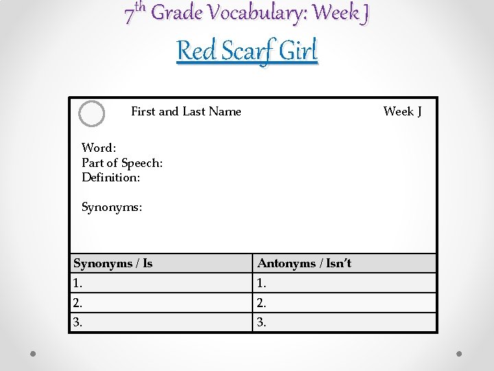 7 th Grade Vocabulary: Week J Red Scarf Girl First and Last Name Week
