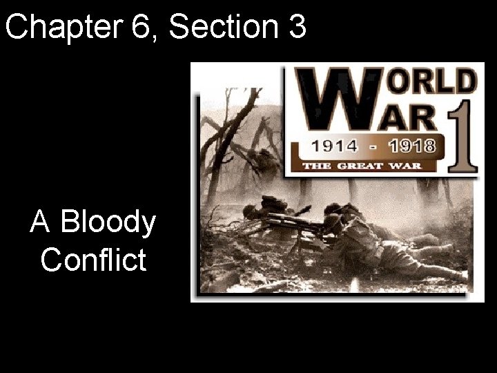 Chapter 6, Section 3 A Bloody Conflict 