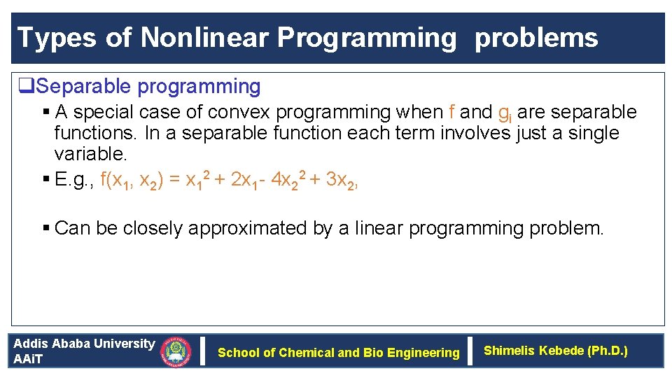 Types of Nonlinear Programming problems q. Separable programming § A special case of convex