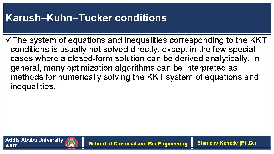 Karush–Kuhn–Tucker conditions üThe system of equations and inequalities corresponding to the KKT conditions is
