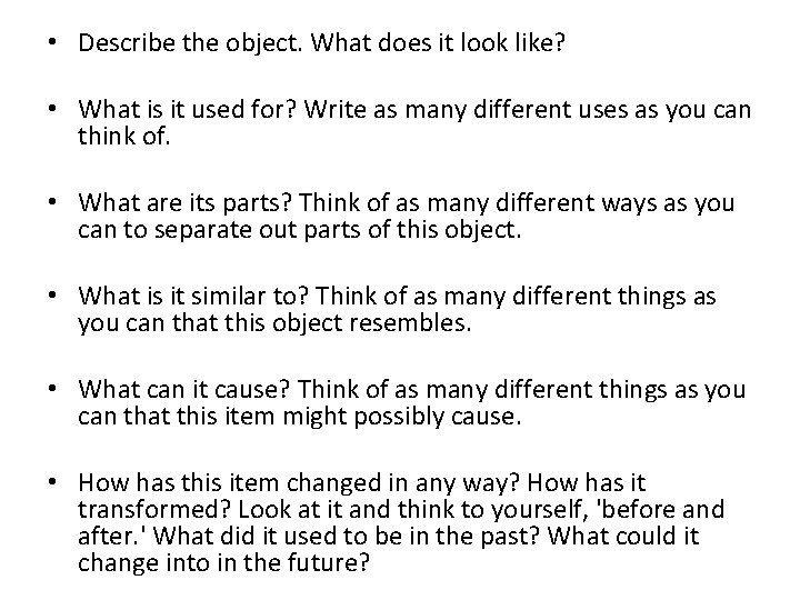  • Describe the object. What does it look like? • What is it