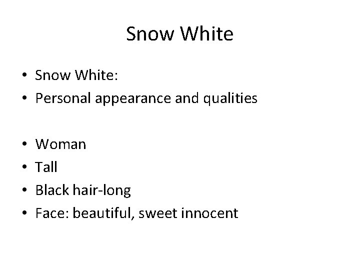 Snow White • Snow White: • Personal appearance and qualities • • Woman Tall