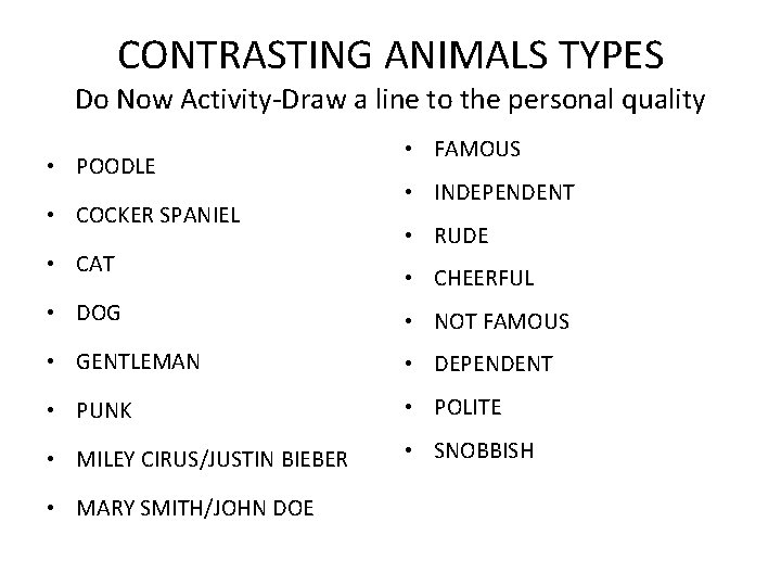 CONTRASTING ANIMALS TYPES Do Now Activity-Draw a line to the personal quality • POODLE