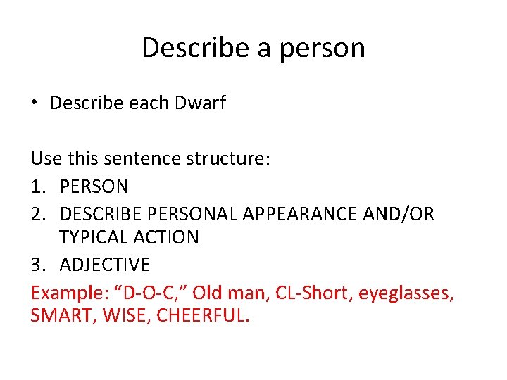 Describe a person • Describe each Dwarf Use this sentence structure: 1. PERSON 2.