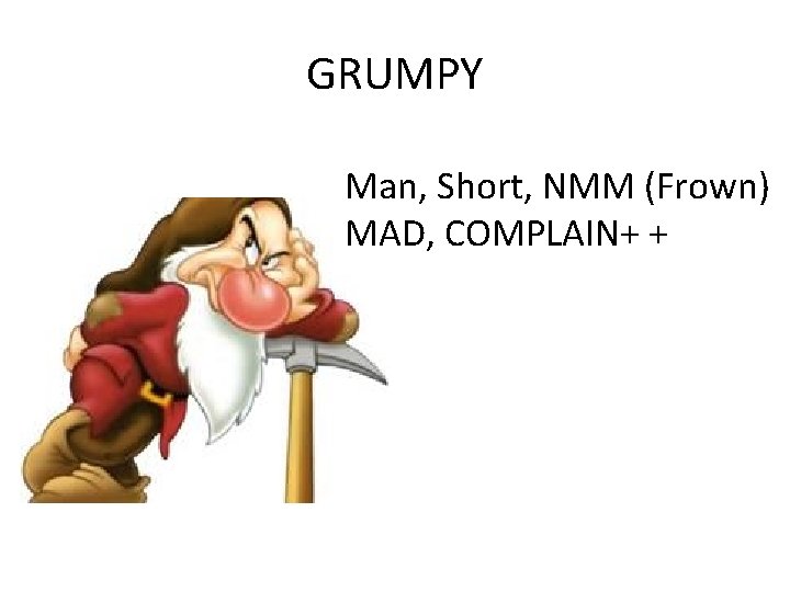 GRUMPY Man, Short, NMM (Frown) MAD, COMPLAIN+ + 