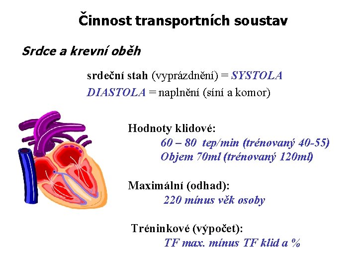 Činnost transportních soustav Srdce a krevní oběh srdeční stah (vyprázdnění) = SYSTOLA DIASTOLA =