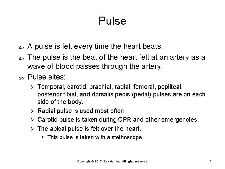 Pulse A pulse is felt every time the heart beats. The pulse is the