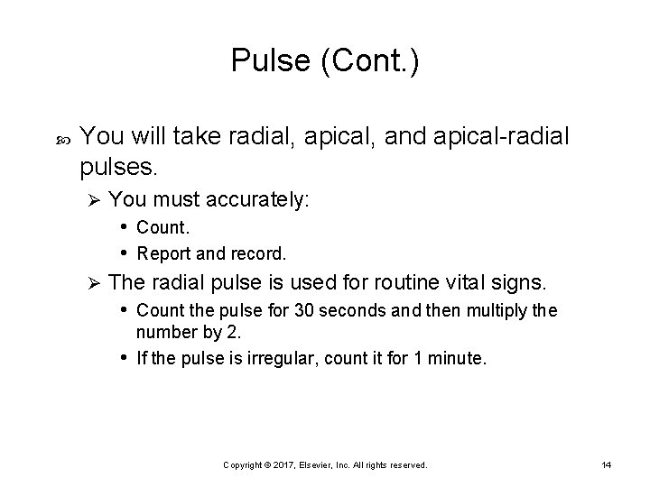 Pulse (Cont. ) You will take radial, apical, and apical-radial pulses. You must accurately: