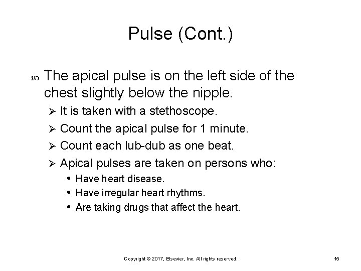 Pulse (Cont. ) The apical pulse is on the left side of the chest
