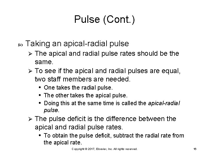 Pulse (Cont. ) Taking an apical-radial pulse The apical and radial pulse rates should