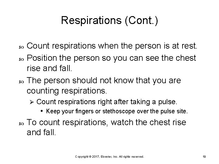 Respirations (Cont. ) Count respirations when the person is at rest. Position the person
