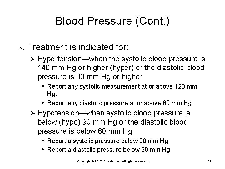 Blood Pressure (Cont. ) Treatment is indicated for: Ø Hypertension—when the systolic blood pressure