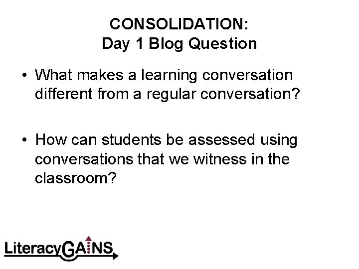 CONSOLIDATION: Day 1 Blog Question • What makes a learning conversation different from a