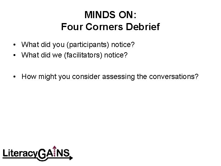 MINDS ON: Four Corners Debrief • What did you (participants) notice? • What did