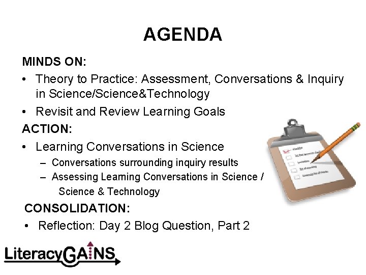 AGENDA MINDS ON: • Theory to Practice: Assessment, Conversations & Inquiry in Science/Science&Technology •