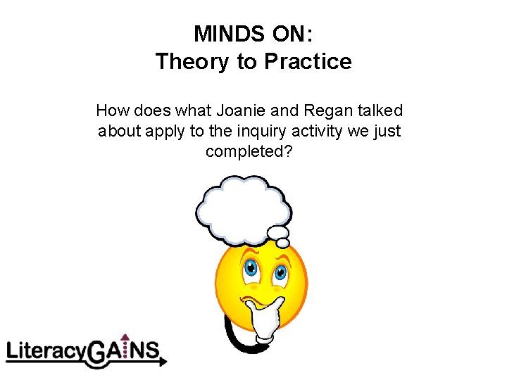 MINDS ON: Theory to Practice How does what Joanie and Regan talked about apply