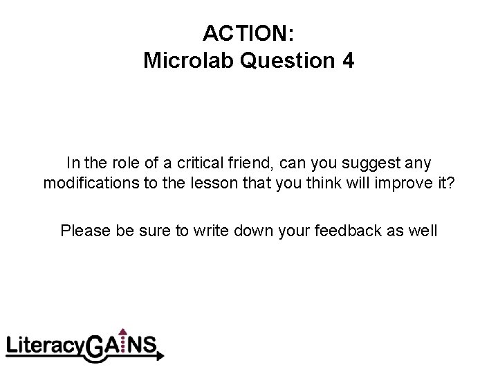 ACTION: Microlab Question 4 In the role of a critical friend, can you suggest