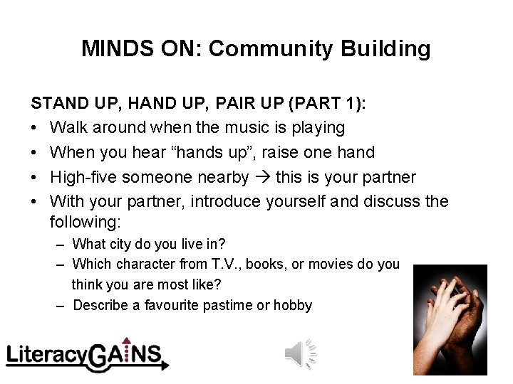 MINDS ON: Community Building STAND UP, HAND UP, PAIR UP (PART 1): • Walk