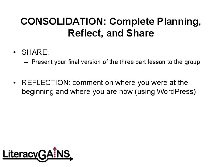 CONSOLIDATION: Complete Planning, Reflect, and Share • SHARE: – Present your final version of