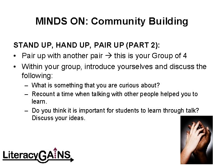 MINDS ON: Community Building STAND UP, HAND UP, PAIR UP (PART 2): • Pair