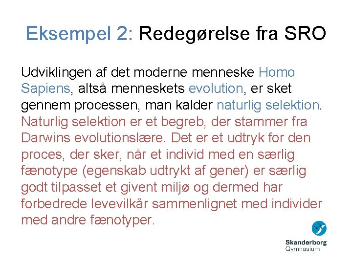 Eksempel 2: Redegørelse fra SRO Udviklingen af det moderne menneske Homo Sapiens, altså menneskets Eksempel 2: Redegørelse fra SRO Udviklingen af det moderne menneske Homo Sapiens, altså menneskets