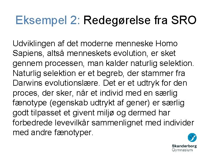 Eksempel 2: Redegørelse fra SRO Udviklingen af det moderne menneske Homo Sapiens, altså menneskets Eksempel 2: Redegørelse fra SRO Udviklingen af det moderne menneske Homo Sapiens, altså menneskets