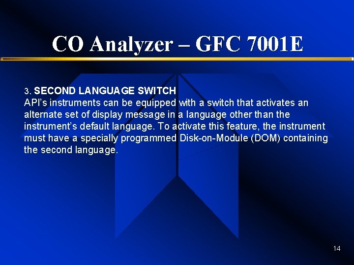 CO Analyzer – GFC 7001 E 3. SECOND LANGUAGE SWITCH API’s instruments can be