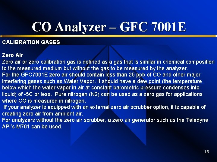 CO Analyzer – GFC 7001 E CALIBRATION GASES Zero Air Zero air or zero