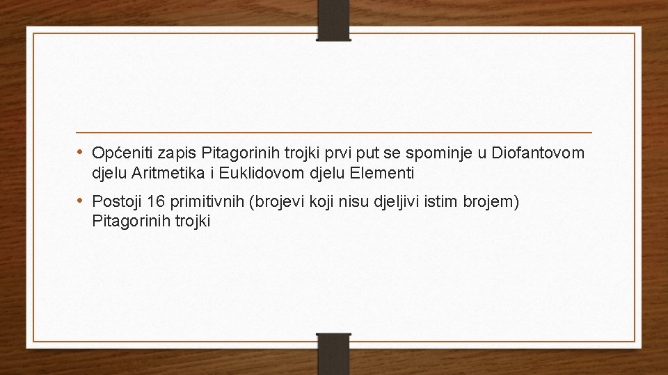  • Općeniti zapis Pitagorinih trojki prvi put se spominje u Diofantovom djelu Aritmetika